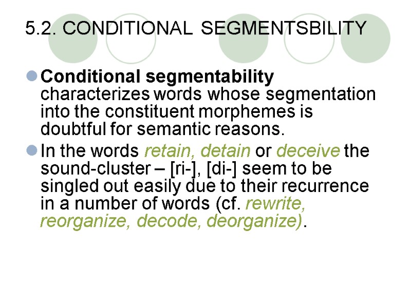 5.2. CONDITIONAL SEGMENTSBILITY Conditional segmentability characterizes words whose segmentation into the constituent morphemes is